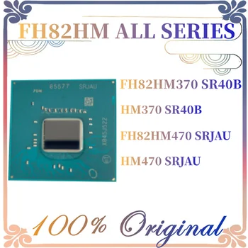 1PCS 100% Nuevo Original FH82HM470 SRJAU FHHM470 HM470 7DN PJ4 FH82HM370 SR40B HM370 BGA PCH Chipset en stock