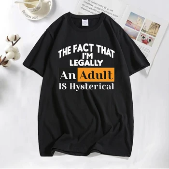 Hombres T-shirt El Hecho de Que estoy Legalmente Un Adulto Está Histérica Divertido Letra Impresa Camisetas de Verano de Algodón Camiseta de gran tamaño Tops