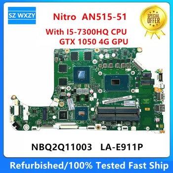 Reformado Para ACER Nitro AN515-51 de la Placa base del ordenador Portátil Con I5-7300HQ CPU GTX 1050 4G GPU NBQ2Q11003 LA-E911P DDR4 100% Probado